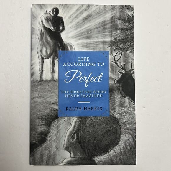 Other - Life According to Perfect The Greatest Story Never Imagined by Ralph Harris